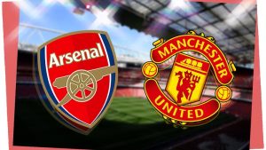 Nhận định và dự đoán bóng đá Arsenal vs Manchester United