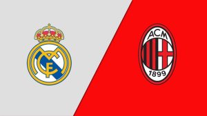 Dự đoán Real Madrid vs AC Milan 07h30 ngày 01/08 - Thần đồng ra mắt