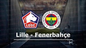 Dự đoán Lille vs Fenerbahce 0h00 ngày 14/08 - Thế khó cho người đặc biệt