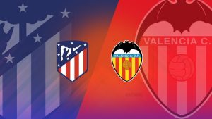 Dự đoán Atletico Madrid vs Valencia 02h00 ngày 16/09 - Sát hại bầy dơi